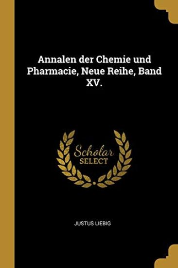 Annalen der Chemie und Pharmacie, Neue Reihe, Band XV.