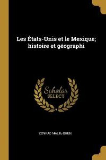 Les États-Unis et le Mexique; histoire et géographi