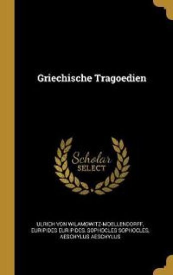 Griechische Tragoedien