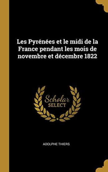 Les Pyrénées et le midi de la France pendant les mois de novembre et décembre 1822