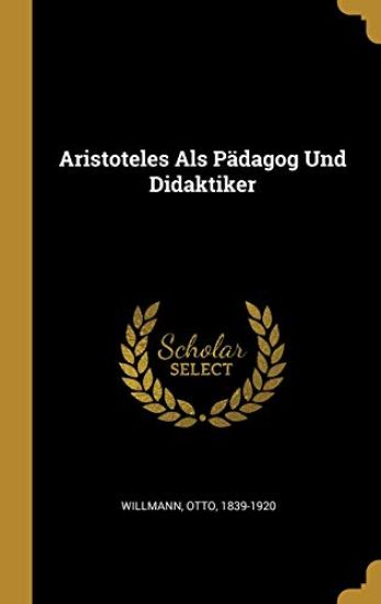 Aristoteles Als Pädagog Und Didaktiker