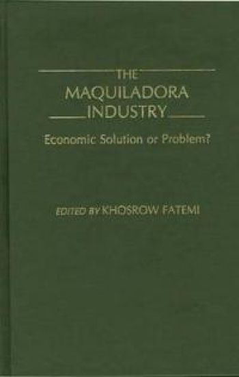 The Maquiladora Industry