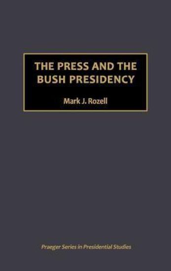 The Press and the Bush Presidency