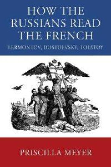 How the Russians Read the French – Meyer Priscilla, kirjan kansikuva