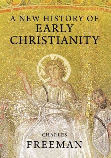 A New History of Early Christianity – Charles Freeman, kirjan kansikuva