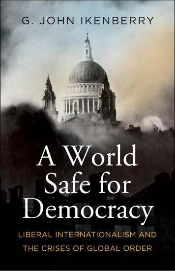 A World Safe for Democracy – G. John Ikenberry, kirjan kansikuva