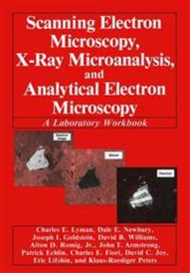 Scanning Electron Microscopy, X-Ray Microanalysis, and Analytical Electron Microscopy
