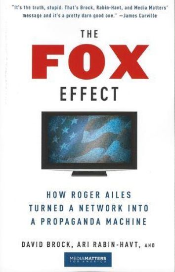 The Fox Effect: How Roger Ailes Turned a Network into a Propaganda Machine