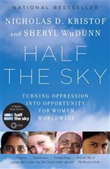 Half the Sky: Turning Oppression Into Opportunity for Women Worldwide