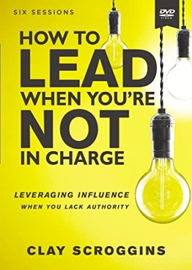 How to Lead When You're Not in Charge