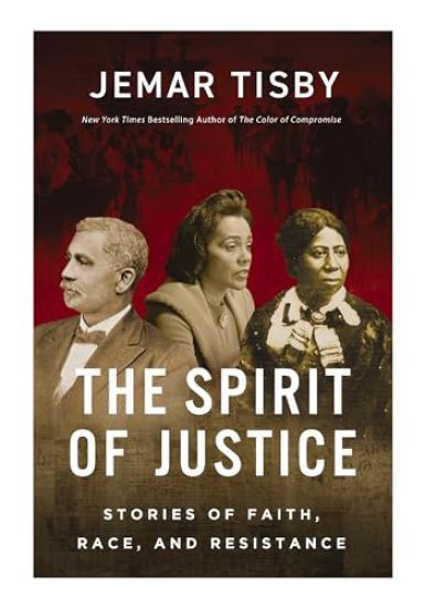 The Spirit of Justice: True Stories of Faith, Race, and Resistance