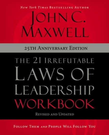 The 21 Irrefutable Laws of Leadership Workbook 25th Anniversary Edition – John C. Maxwell, kirjan kansikuva