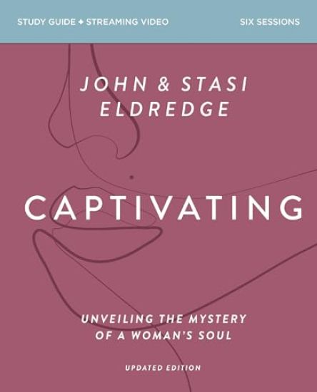 Captivating Bible Study Guide plus Streaming Video, Updated Edition