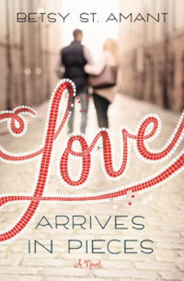 Love Arrives in Pieces – Betsy St. Amant, kirjan kansikuva