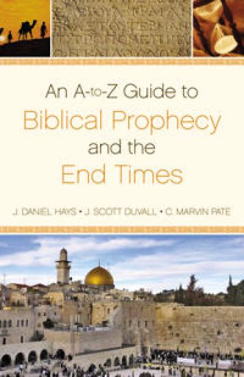 An A-to-Z  Guide to Biblical Prophecy and the End Times