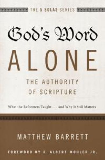 God's Word Alone---The Authority of Scripture