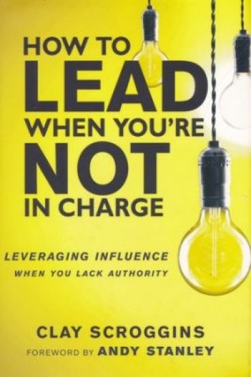 How to Lead When You're Not in Charge