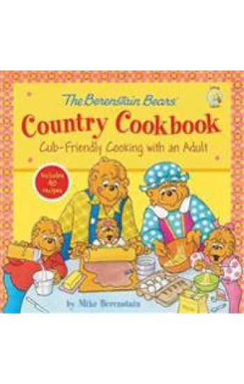 The Berenstain Bears' Country Cookbook: Cub-Friendly Cooking with an Adult