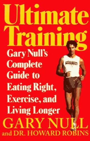 Ultimate Training: Gary's Null's Complete Guide to Eating Right, Exercise, and Living Longer