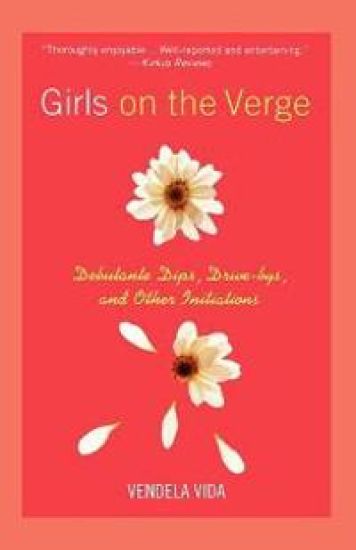 Girls on the Verge: Debutante Dips, Drive-Bys, and Other Initiations