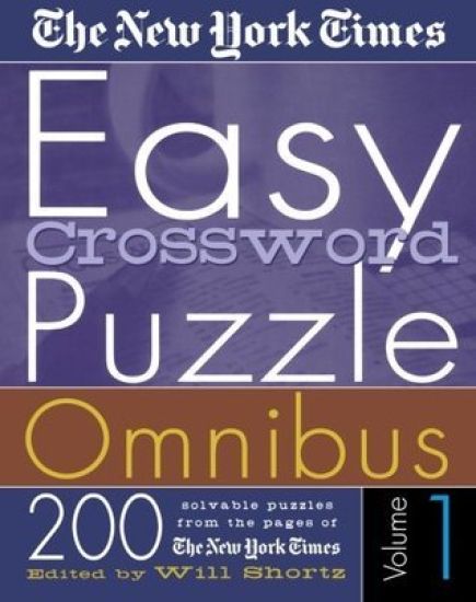 The New York Times Easy Crossword Puzzle Omnibus Volume 1: 200 Solvable Puzzles from the Pages of the New York Times