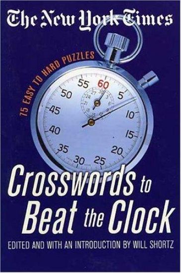 The New York Times Crosswords to Beat the Clock: 75 Easy to Hard Puzzles