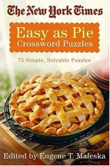The New York Times Easy as Pie Crossword Puzzles: 75 Simple, Solvable Crosswords