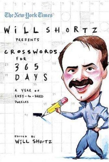 The New York Times Will Shortz Presents Crosswords for 365 Days: A Year of Easy to Hard Puzzles