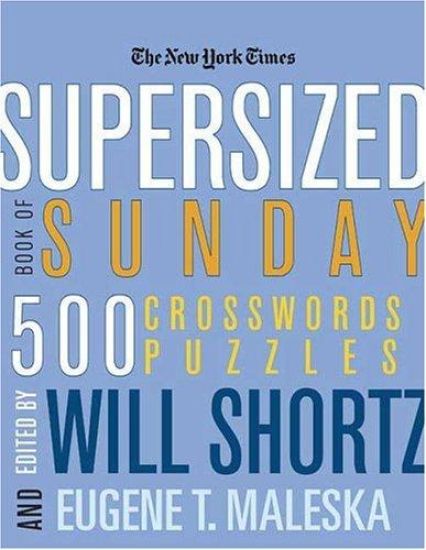 The New York Times Supersized Book of Sunday Crosswords: 500 Puzzles