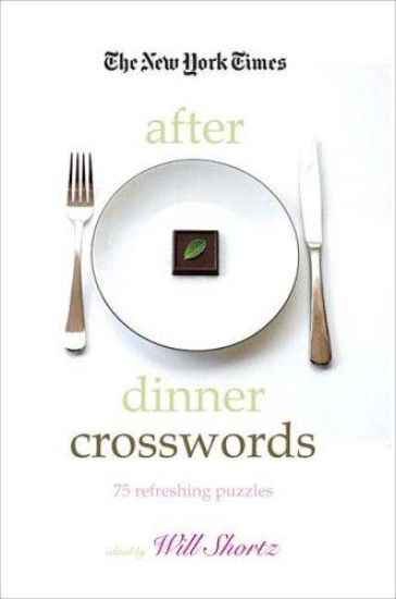 The New York Times After Dinner Crosswords: 75 Refreshing Puzzles