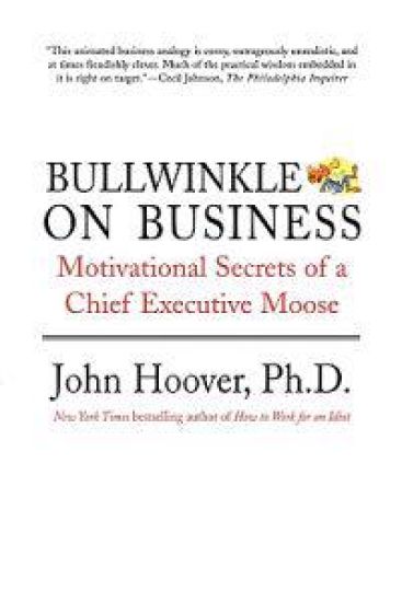 Bullwinkle on Business: Motivational Secrets of a Chief Executive Moose