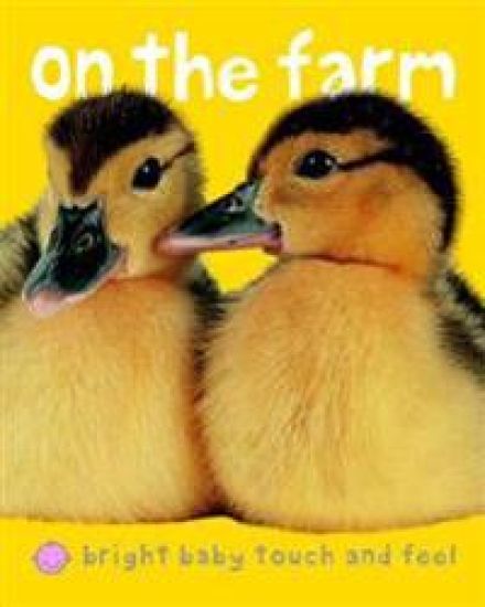 On the Farm (Bright Baby Touch and Feel)