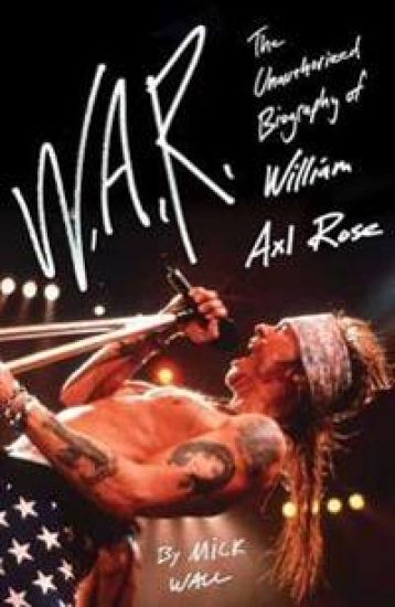 W.A.R.: The Unauthorized Biography of William Axl Rose