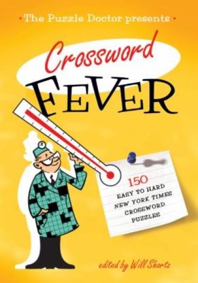 The New York Times Puzzle Doctor Presents Crossword Fever: 150 Easy to Hard New York Times Crossword Puzzles