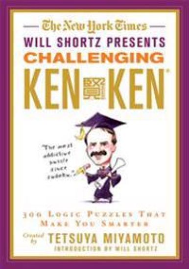 The New York Times Will Shortz Presents Challenging Kenken: 300 Logic Puzzles That Make You Smarter
