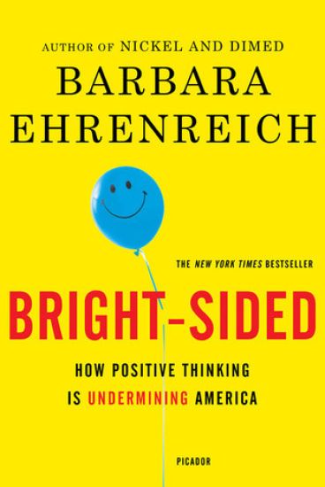 Bright-Sided: How Positive Thinking Is Undermining America
