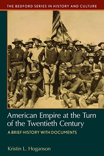 American Empire at the Turn of the Twentieth Century: A Brief History with Documents