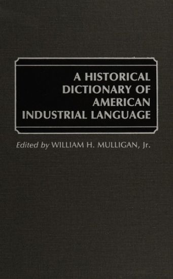A Historical Dictionary of American Industrial Language
