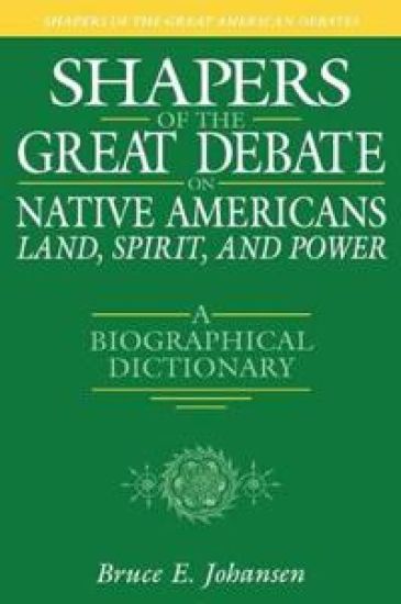 Shapers of the Great Debate on Native Americans--Land, Spirit, and Power