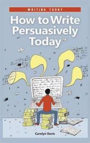 How to Write Persuasively Today