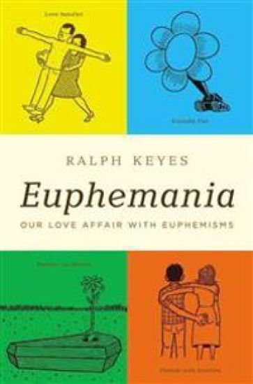 Euphemania: Our Love Affair with Euphemisms