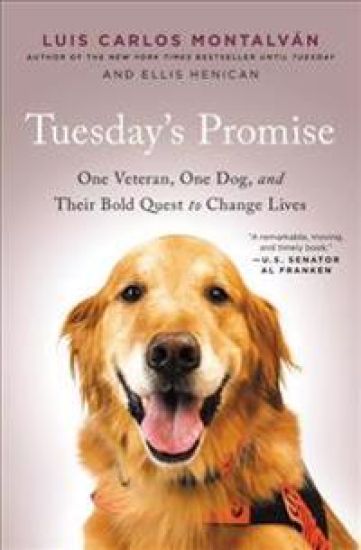 Tuesday's Promise: One Veteran, One Dog, and Their Bold Quest to Change Lives