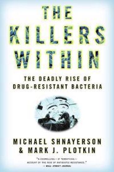 The Killers Within: The Deadly Rise of Drug-Resistant Bacteria