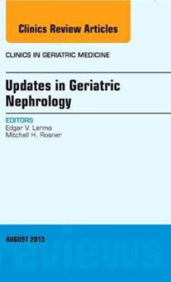 Updates in Geriatric Nephrology, An Issue of Clinics in Geriatric Medicine