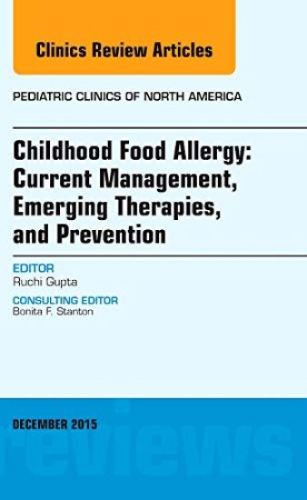 Childhood Food Allergy: Current Management, Emerging Therapies, and Prevention, An Issue of Pediatric Clinics – Ruchi Gupta, kirjan kansikuva