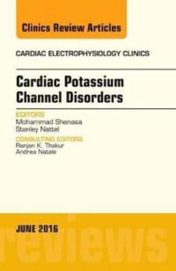 Cardiac Potassium Channel Disorders, An Issue of Cardiac Electrophysiology Clinics