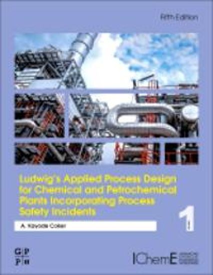 Ludwig's Applied Process Design for Chemical and Petrochemical Plants Incorporating Process Safety Incidents