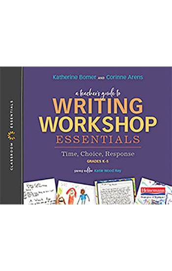 A Teacher's Guide to Writing Workshop Essentials: Time, Choice, Response: The Classroom Essentials Series