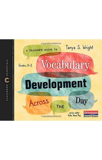 A Teacher's Guide to Vocabulary Development Across the Day: The Classroom Essentials Series