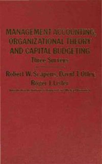 Management Accounting, Organizational Theory and Capital Budgeting: 3Surveys